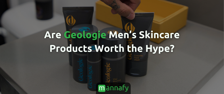 Are Geologie Men’s Skincare Products Worth the Hype? A Geologie Review for Men