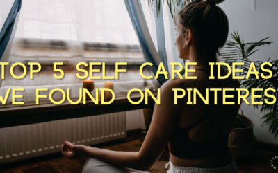 Top 5 Self Care Ideas We Found On Pinterest